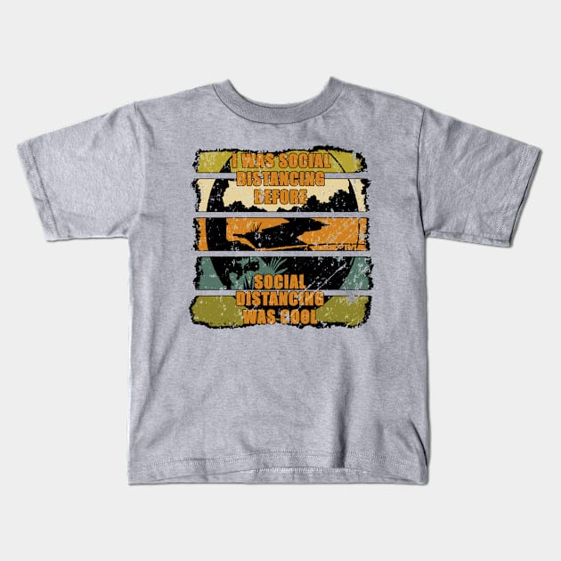 I Was Social Distancing Before Social Distancing Was Cool - Gift for the Fisherman - Retro Color Lettering & Design - Distressed Look Kids T-Shirt by RKP'sTees